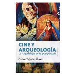 Editorial Almuzara Cine Y Arqueología: La Arqueología En La Gran Pantalla
