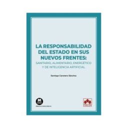 Colex La Responsabilidad Del Estado En Sus Nuevos Frentes: Sanitario, Alimentario, Energético Y De Inteligencia Artificial