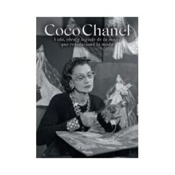Pinolia Coco Chanel. Vida, Obra Y Legado La Mujer Que Revolucionó La Moda.