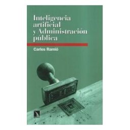 Los Libros de la Catarata Inteligencia Artificial Y Administración Pública