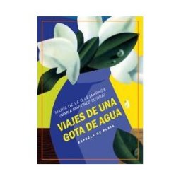 Ediciones Espuela de Plata Viajes De Una Gota De Agua
