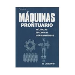 Ediciones Paraninfo, S.A Máquinas Prontuario. Técnicas, Máquinas, Herramientas