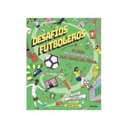 ANAYA INFANTIL Y JUVENIL Desafíos Futboleros. El Libro Antiaburrimiento Para Cracks Del Fútbol