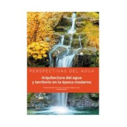 DYKINSON Arquitectura Del Agua Y Territorio En La Epoca Moderna