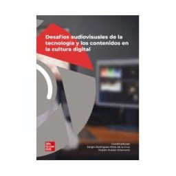 McGraw-Hill Interamericana de España S.L. Desafíos Audiovisuales De La Tecnología Y Los Contenidos En La Cultura Digital (pod)