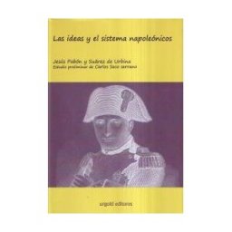 Urgoiti Editores S.L. Las Ideas Y El Sistema Napoleónicos