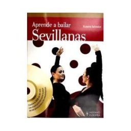 Editorial Hispano Europea S.A. Aprende A Bailar Sevillanas (+dvd)