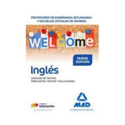 Editorial MAD Profesores De Enseñanza Secundaria Y Escuelas Oficiales De Idiomas Inglés Análisis De Textos: Preguntas, Textos Y Soluciones