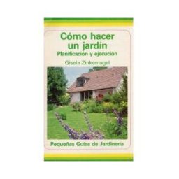 Ediciones Omega, S.A. Como Hacer Un Jardin