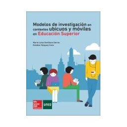 McGraw-Hill Interamericana de España S.L. Modelos De Investigacion En Contextos Ubicuos Y Moviles En Educacion Superior.