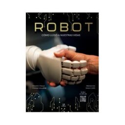 Editorial LIBSA, S.A. Robot: Cómo Llegó A Nuestras Vidas