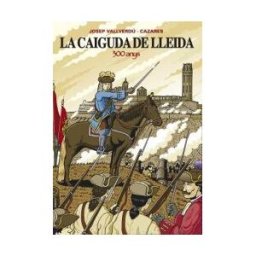 Pags Editors, S.L. La Caiguda De Lleida, 300 Anys