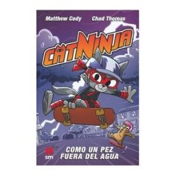 EDICIONES SM Catninja 4: Como Un Pez Fuera Del Agua