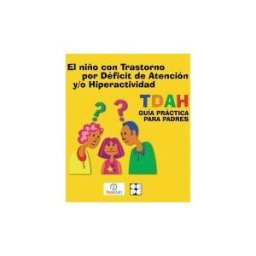 Ciencias de la Educación Preescolar y Especial El Niño Con Trastorno Por Déficit De Atención Y/o Hiperactividad, Tdah