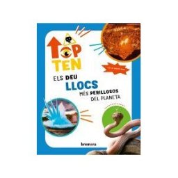 Edicions Bromera, S.L. Top Ten Els Deu Llocs Més Perillosos Del Planeta