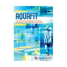 Paidotribo Aquafit. Entrenamiento Global De Fuerza, Resistencia, Coordinación Y Movilidad (color)