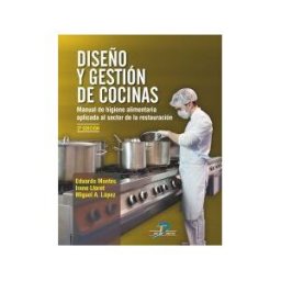 Ediciones Díaz de Santos, S.A. Diseño Y Gestión De Cocinas: Manual De Higiene Alimentaria Aplicada Al Sector De La Restauración