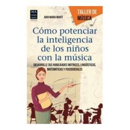 Ma Non Troppo Cómo Potenciar La Inteligencia En Los Niños Con La Musica