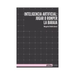 Traficantes de Sueños Inteligencia Artificial: Jugar O Romper La Baraja