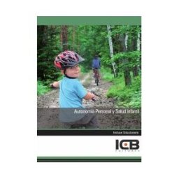 Interconsulting Bureau, S.L. (ICB Editores) Manual Autonomía Personal Y Salud Infantil