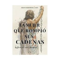 éxito Vida Ediciones La Mujer Que Rompió Sus Cadenas