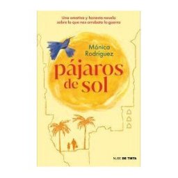 Nube de Tinta Pájaros De Sol. Una Emotiva Y Honesta Novela Sobre Lo Que Nos Arrebata La Guerra