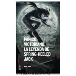 Pablo Vergel Fernández Pánico Victoriano: La Leyenda De Spring-heeled Jack