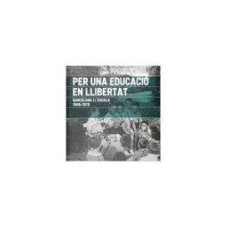 Ajuntament de Barcelona Per Una Educació En Llibertat. Barcelona I L'escola. 1908-1979