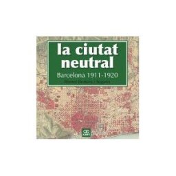 Albertí Editor, S.L La Ciutat Neutral. Barcelona 1911-1920