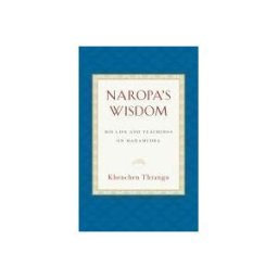 SNOW LION PUBN INC Naropa's Wisdom: His Life And Teachings On Mahamudra