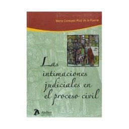 Atelier Libros S.A. Las Intimaciones Judiciales En El Proceso Civil