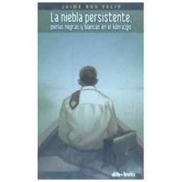 Dibbuks La Niebla Persistente : Perlas Negras Y Blancas Del Liderazgo