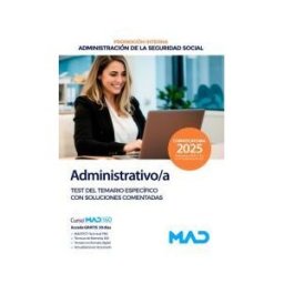 Ed. MAD Administrativo/a Seguridad Social (promoción Interna). Test Del Temario Específico Con Soluciones Comentadas. Administración