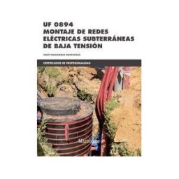 Marcombo Uf 0894 Montaje De Redes Eléctricas Subterráneas De Baja Tensión. Certificados De Profesionalidad