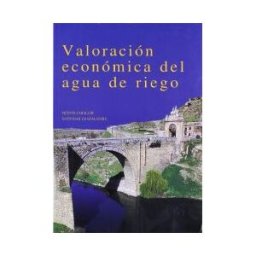 Ediciones Mundi-Prensa Valoración Económica Del Agua De Riego