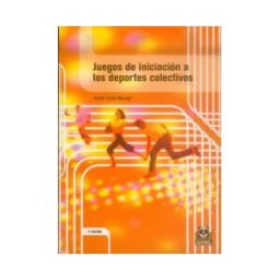 Paidotribo Juegos De Iniciación A Los Deportes Colectivos