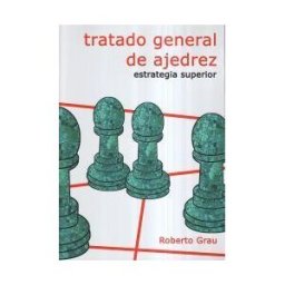 La Casa del Ajedrez SL Tratado General De Ajedrez - Estrategia Superior