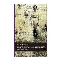 Servicio de Publicaciones y Divulgación Científica de Mujer, Moral Y Franquismo: Del Velo Al Bikini