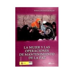 Editorial Dykinson, S.L. La Mujer Y Las Operaciones De Mantenimiento De La Paz