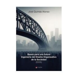 Grupo Editorial Círculo Rojo SL Bases Para Una Futura Ingeniería Del Diseño Organizativo De La Sociedad (dos)