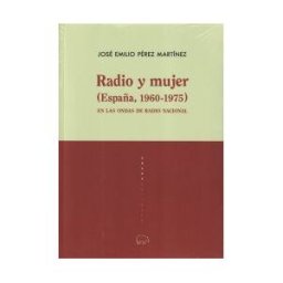 Abada Editores Radio Y Mujer (españa, 1960-1975): En Las Ondas De Radio Nacional