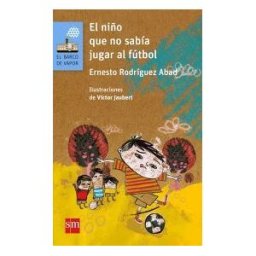 Fundación Santa María-Ediciones SM El Niño Que No Sabía Jugar Al Fútbol