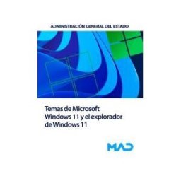 Ed. MAD Temas: Microsoft Windows 11 Y El Explorador De Windows 11. 2 Temas Y 2 Test De Windows 11. Administración General Del Estado