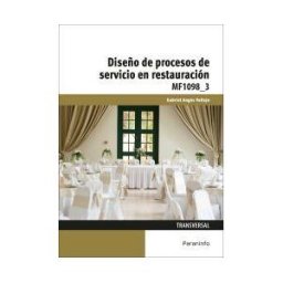 Ediciones Paraninfo, S.A Diseño De Procesos De Servicio En Restauración. Certificados De Profesionalidad. Hostelería Y Turismo