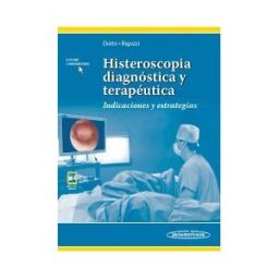 Panamericana Editorial Médica Histeroscopia Diagnóstica Y Terapéutica. . Indicaciones Y Estrategias. (incluye Versión Digital)