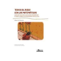 Horsori Editorial, SL. Todos En Juego Con Las Matemáticas: Guía Práctrica Para La Educación Matemática De Niños Y Niñas Con
