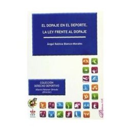 Editorial Dykinson, S.L. El Dopaje En El Deporte : La Ley Frente Al Dopaje