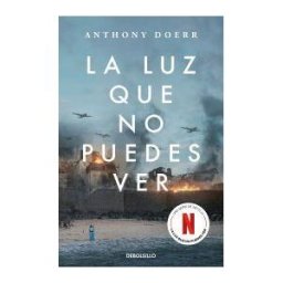 DEBOLSILLO La Luz Que No Puedes Ver (edición Especial Serie Netflix)