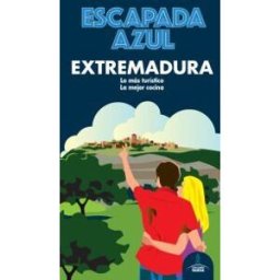 GUíAS AZULES DE ESPAñA, S.A. Extremadura Escapada Azul