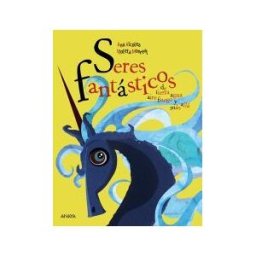 ANAYA INFANTIL Y JUVENIL Seres Fantásticos